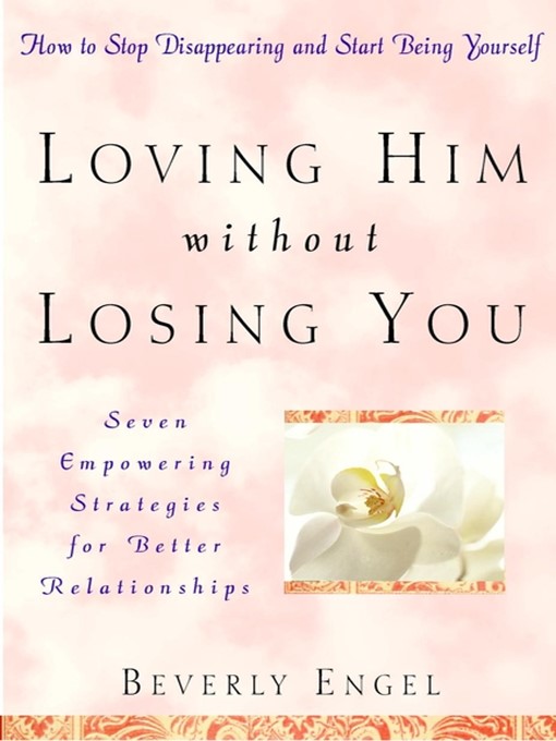 Title details for Loving Him without Losing You by Beverly Engel - Available